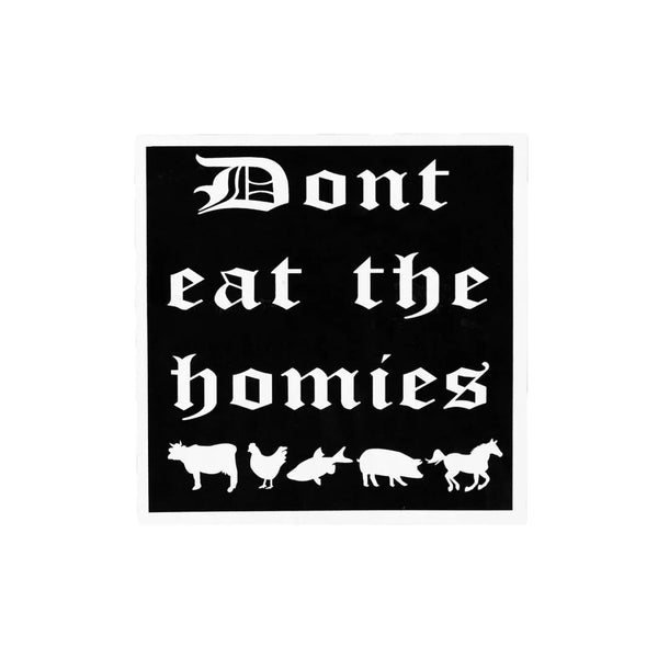 Dont Eat The Homies