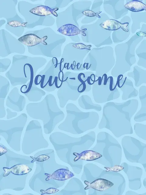 Whimsical birthday card featuring watercolor fish and the pun 'Have a Jaw-some Day,' light blue background with water pattern, humorous design.