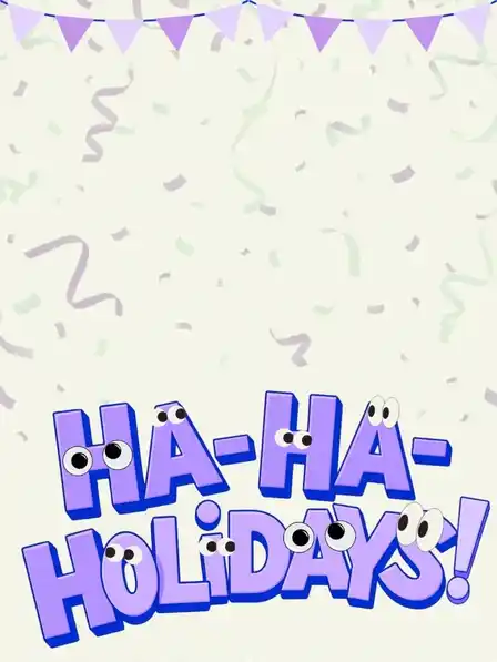 Holiday Ha-Ha-Holidays