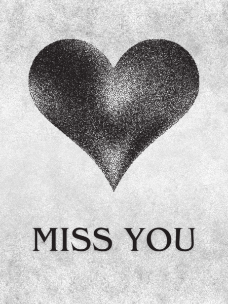Black and white animated 'Miss You' card featuring a stippled heart, grunge background, and classic serif font.