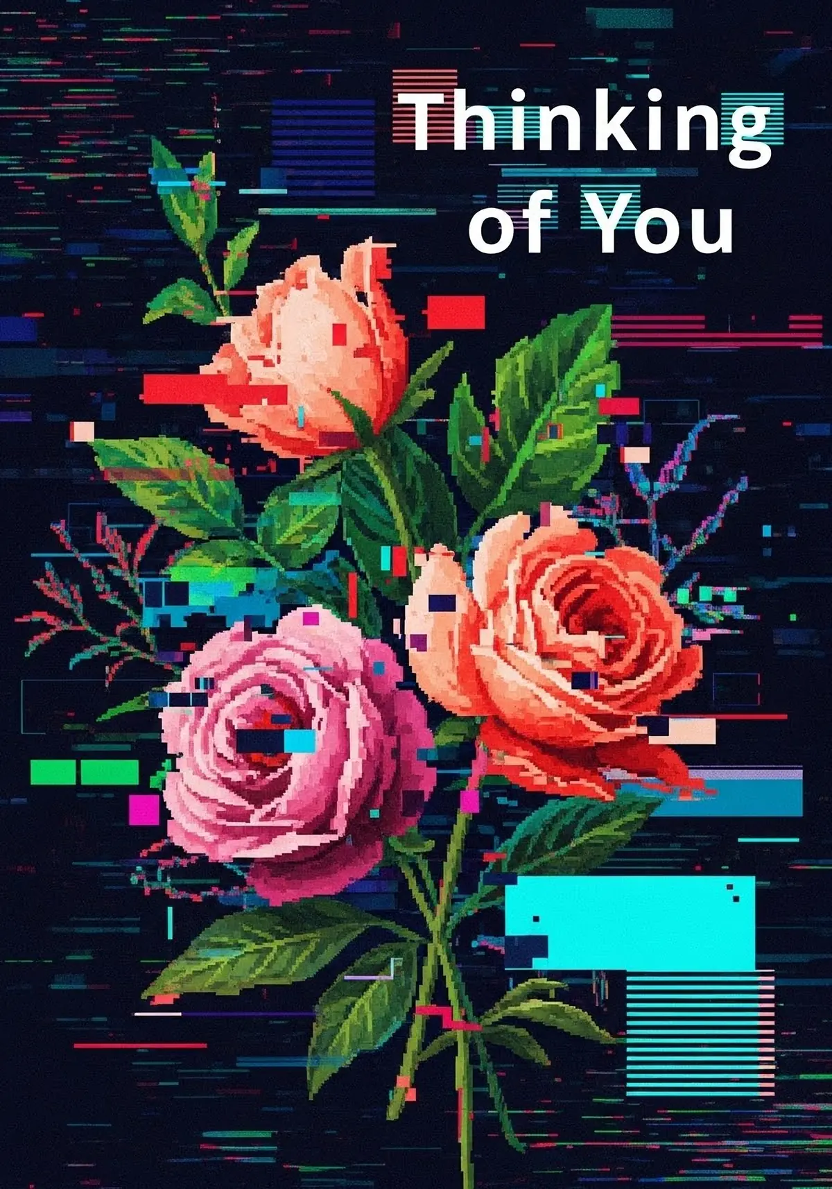 Abstract floral glitch greeting card with digital distortion and vibrant colors, modern design for thinking of you occasions.