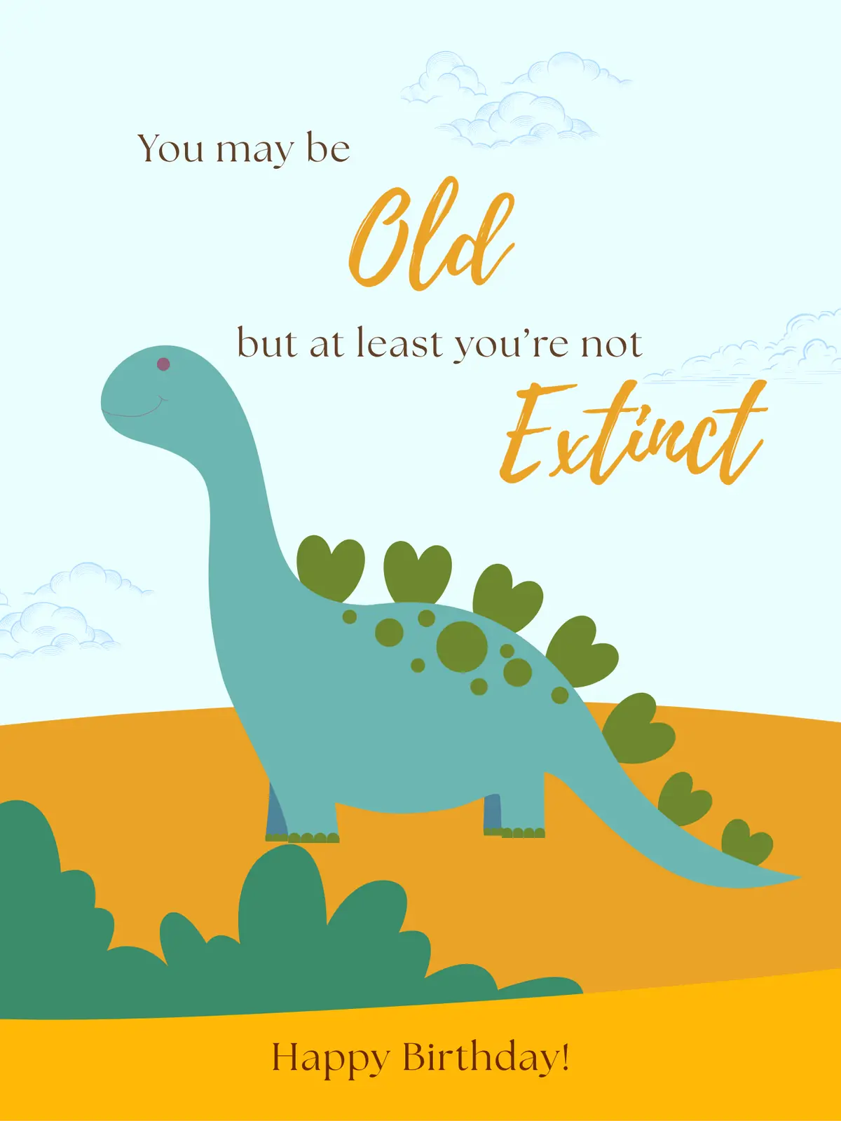 Humorous birthday card featuring a friendly green dinosaur in a sunny prehistoric landscape, with the text "You may be old, but at least you’re not extinct."