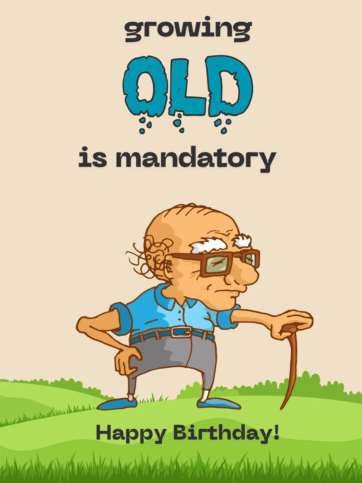 Funny birthday card featuring a cartoon old man with a cane and the text 'growing OLD is mandatory' in a playful font, humorous and lighthearted design