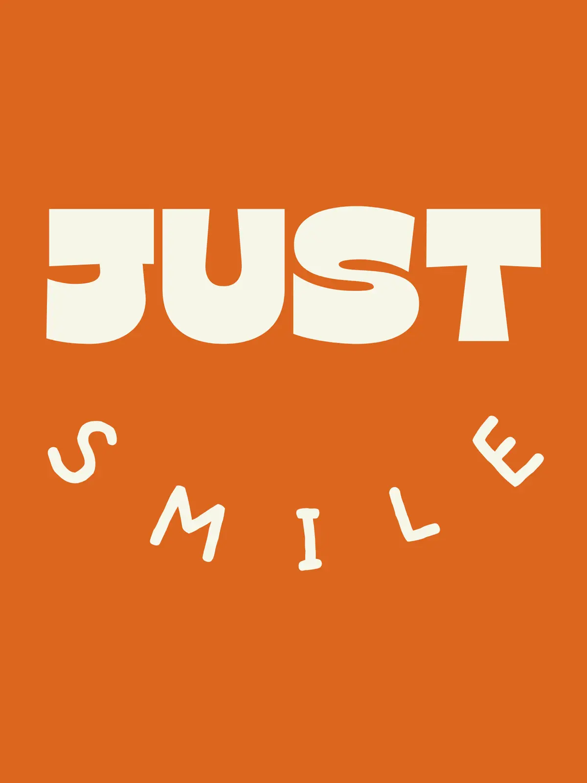 Simple orange greeting card with the words 'JUST' in bold and 'SMILE' in a handwritten arc forming a smiley face, modern design, for encouragement.
