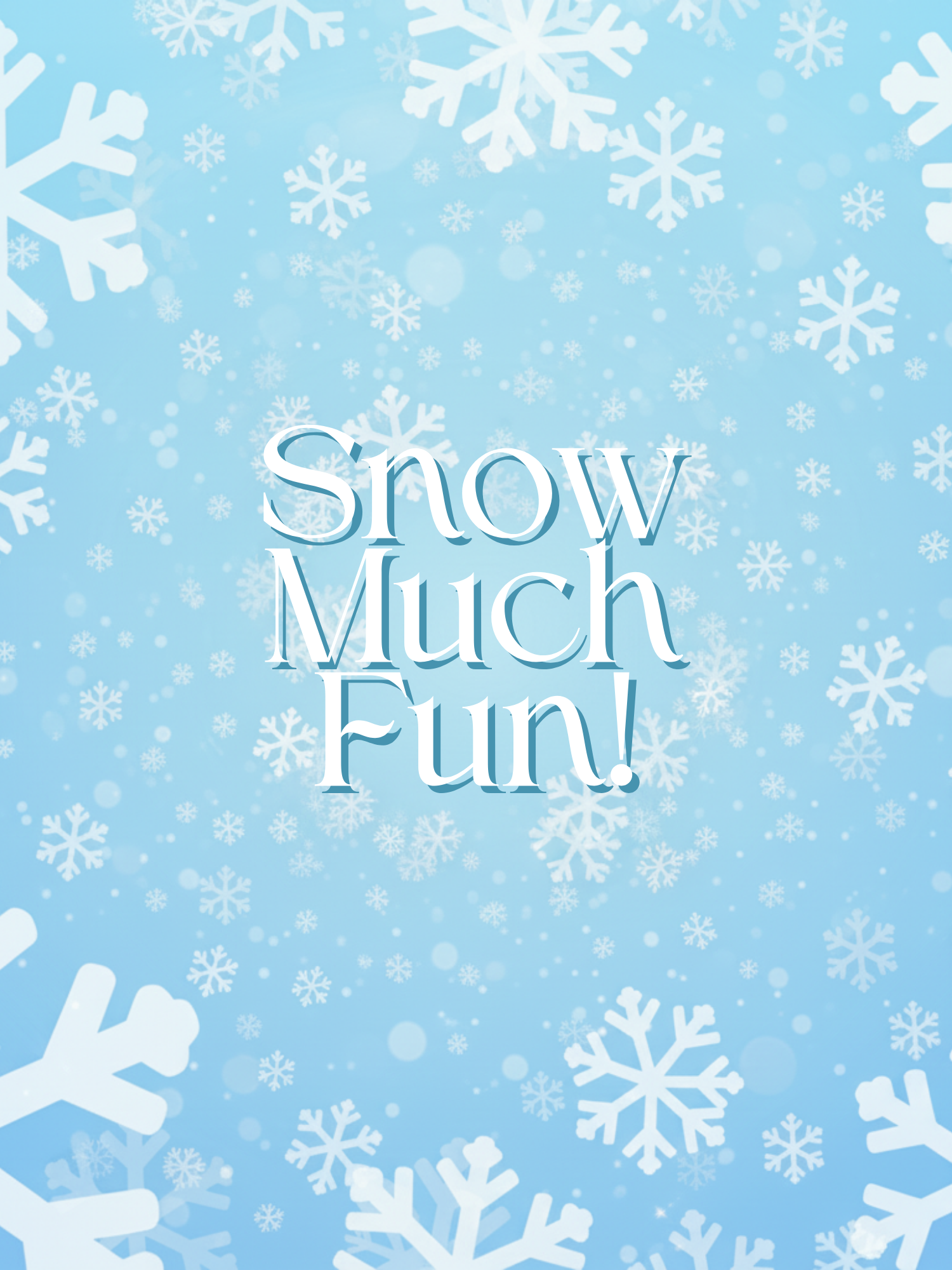 Snow Much Fun!