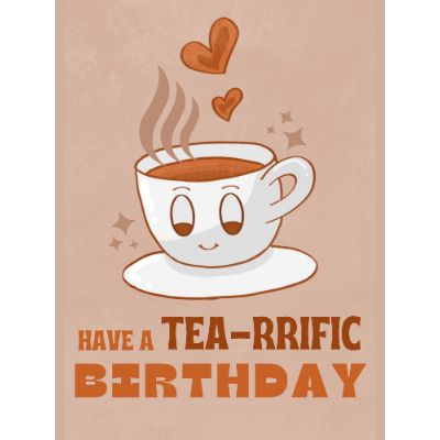 Free Tea-rrific Birthday Card - Send Online!