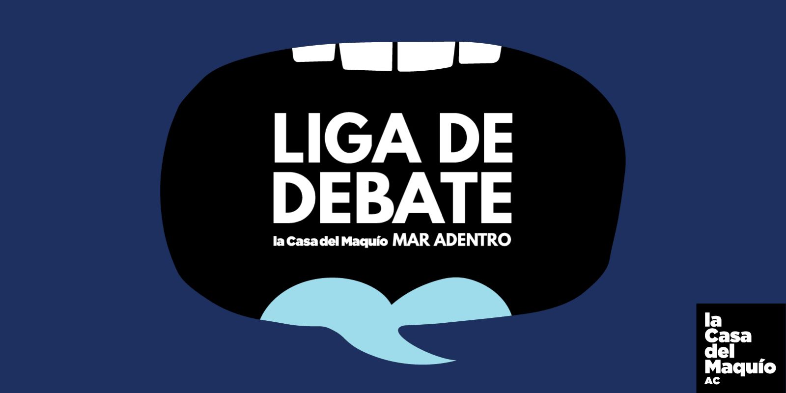 Imagen de portada para el evento: La liga de debate la Casa del Maquío Mar Adentro