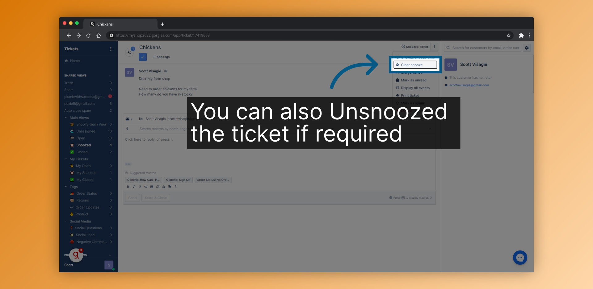 You can also Unsnoozed the ticket if required