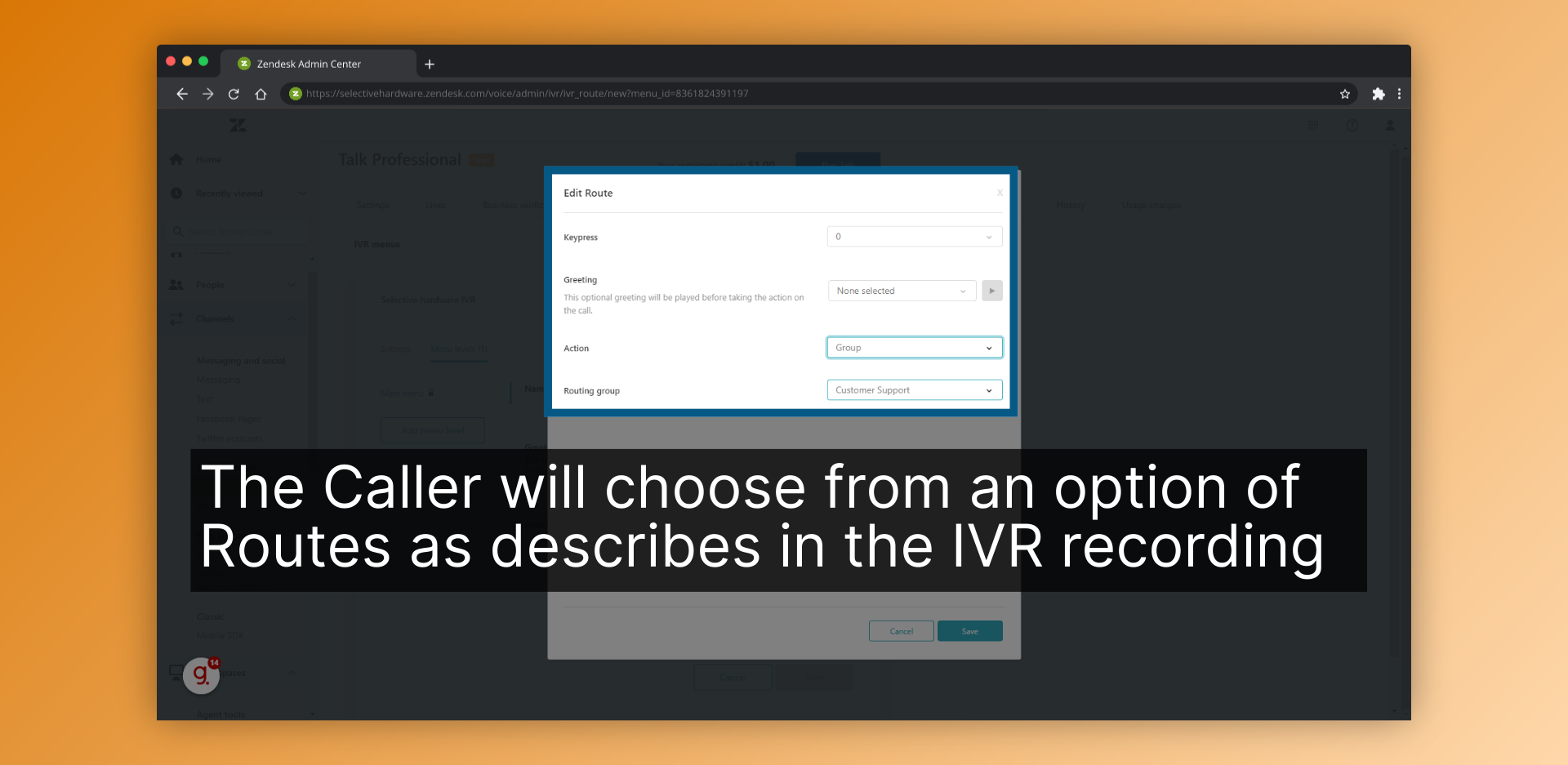 The Caller will choose from an option of Routes as describes in the IVR recording