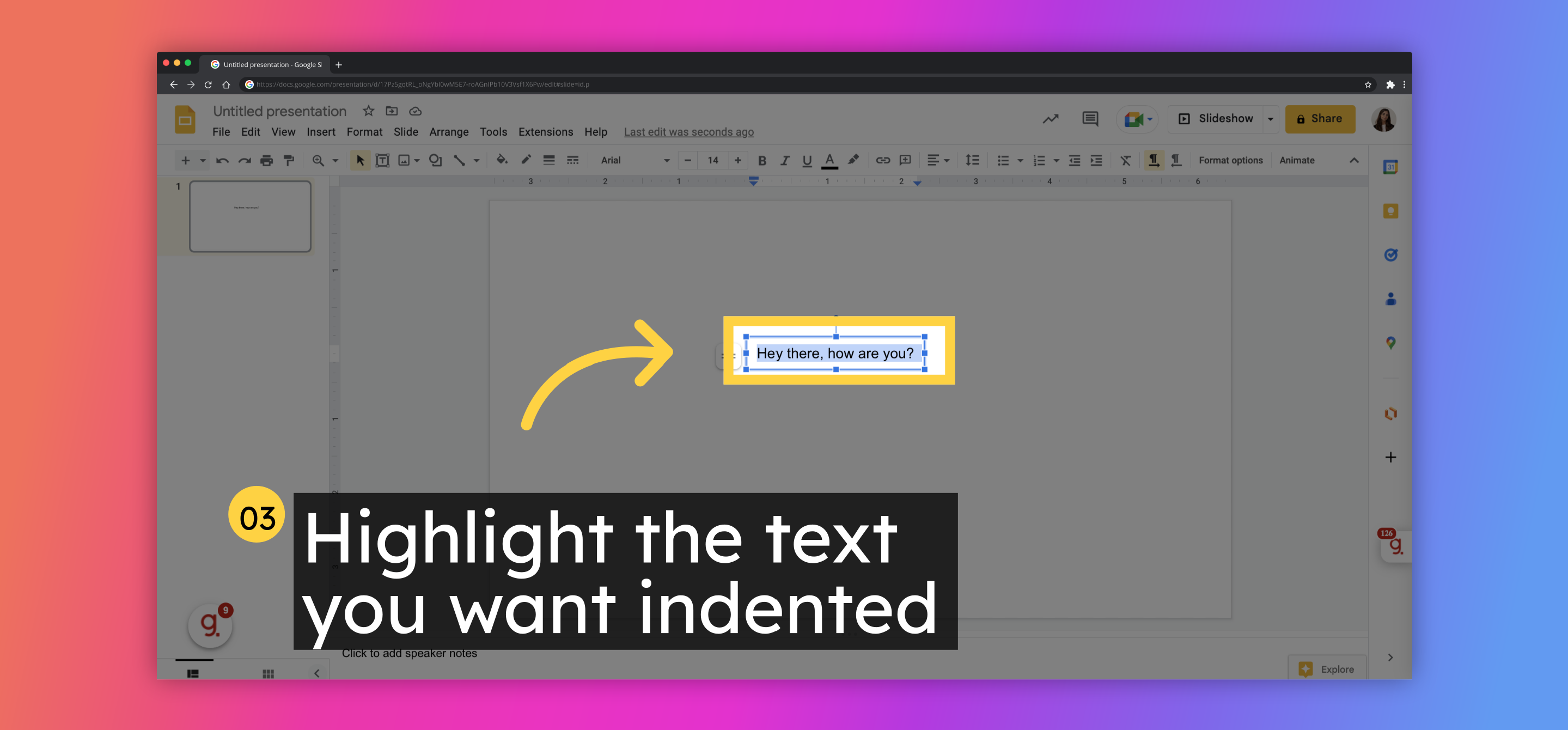 Highlight the text you want indented
