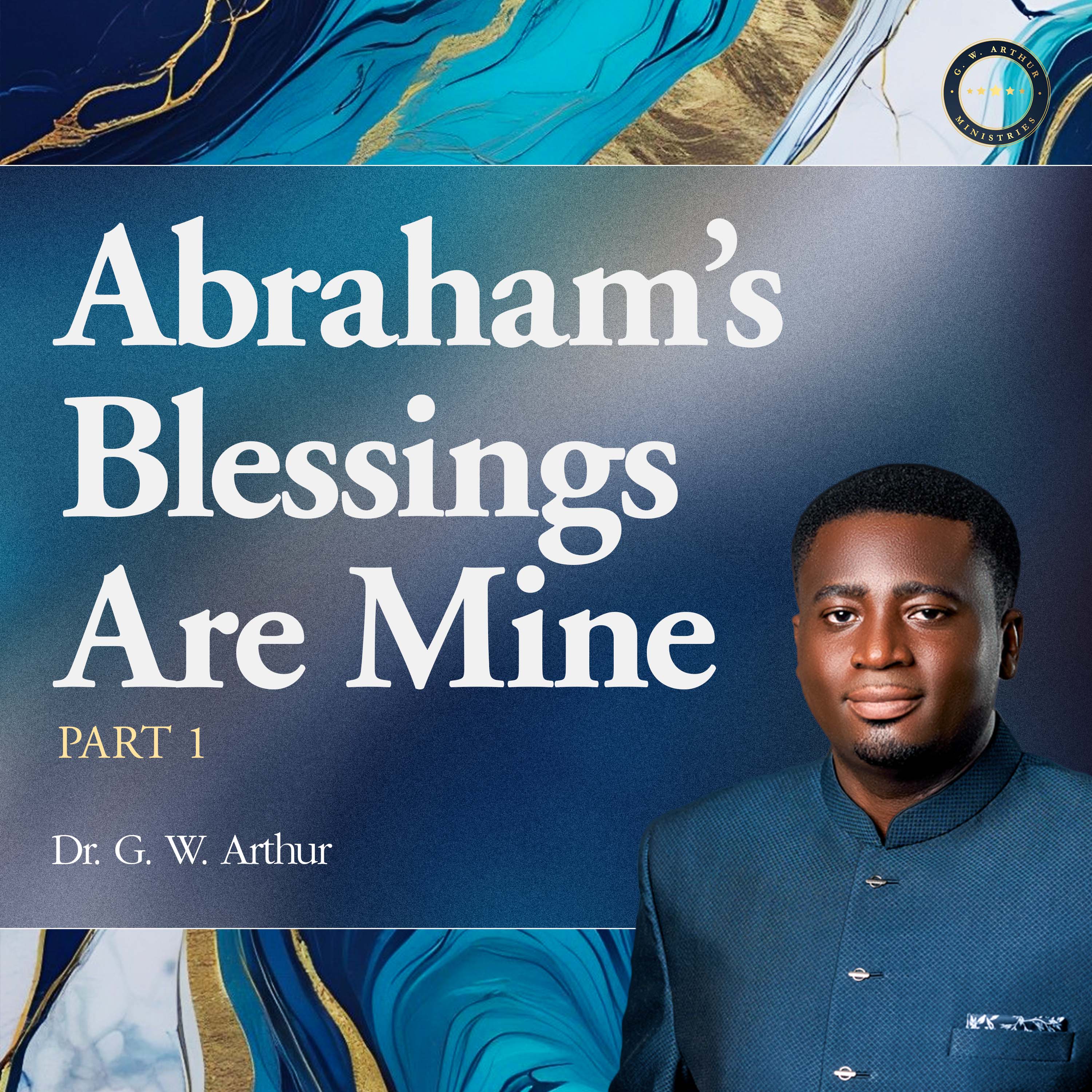 ABRAHAM'S BLESSINGS ARE MINE PART 1