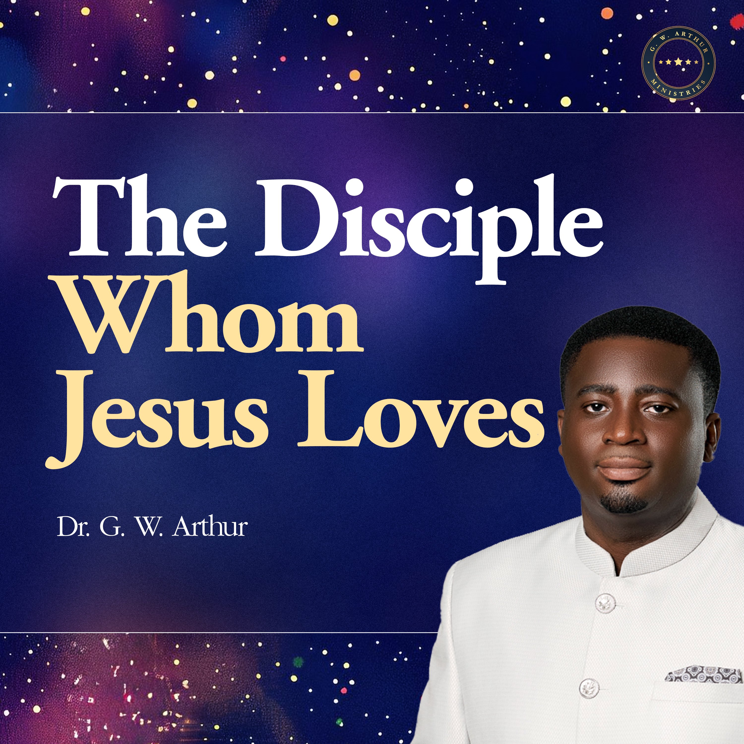 The Disciple Whom Jesus Loves