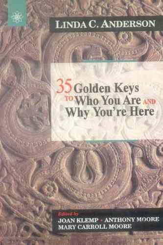 35 Golden Keys To Who You Are And Why You Are Here