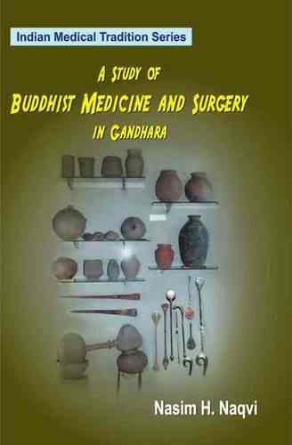 A Study Of Buddhist Medicine And Surgery In Gandhara (Vol. Xi)
