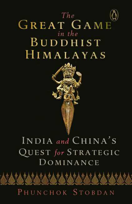 The Great Game In The Buddhist Himalayas
India And China’S Quest For Strategic Dominance