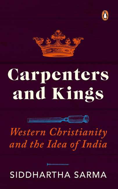 Carpenters And Kings
Western Christianity And The Idea Of India