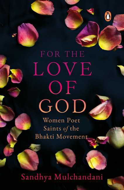 For The Love Of God
Women Poet Saints Of The Bhakti Movement