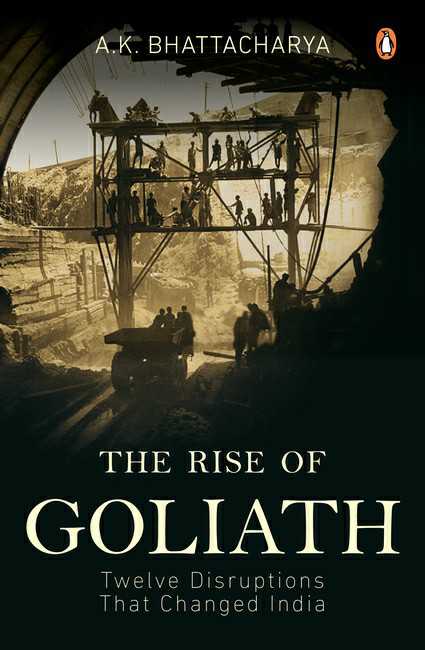 The Rise Of Goliath
Twelve Disruptions That Changed India