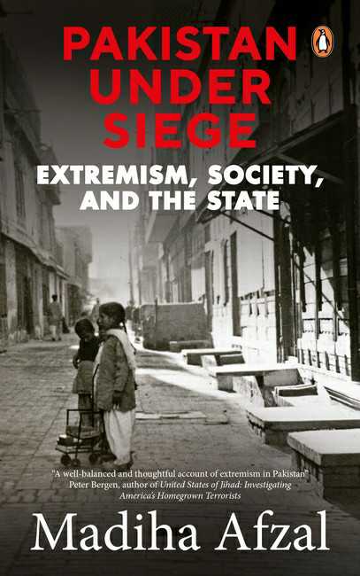 Pakistan Under Siege
Extremism, Society, And The State