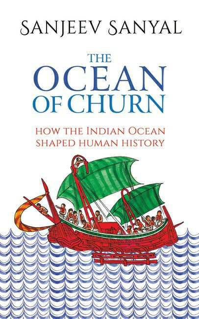 The Ocean Of Churn
How The Indian Ocean Shaped Human History