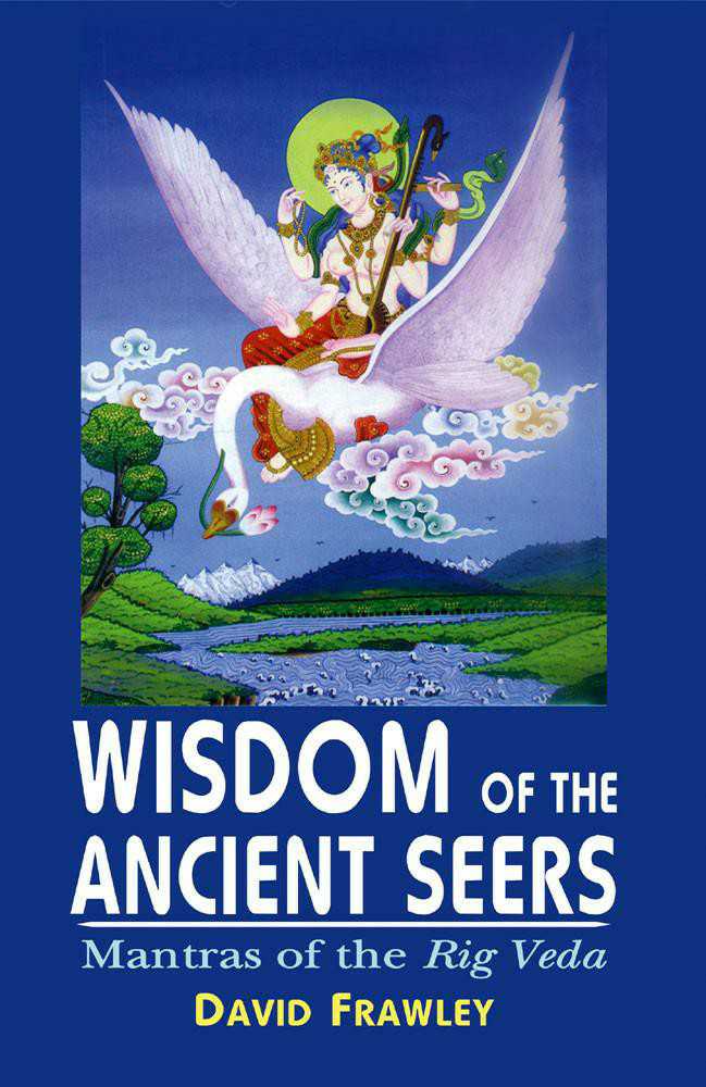 Wisdom Of The Ancient Seers: Mantras Of The Rig Veda