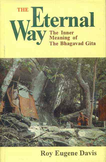 The Eternal Way: The Inner Meaning Of The Bhagavad Gita