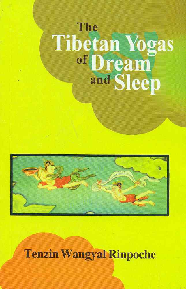 The Tibetan Yogas Of Dream And Sleep
