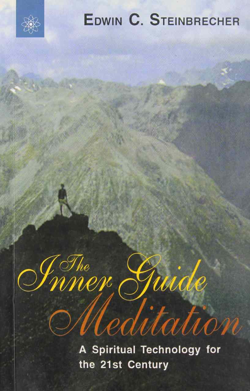 Inner Guide Meditation: A Spiritual Technology For The 2First Century