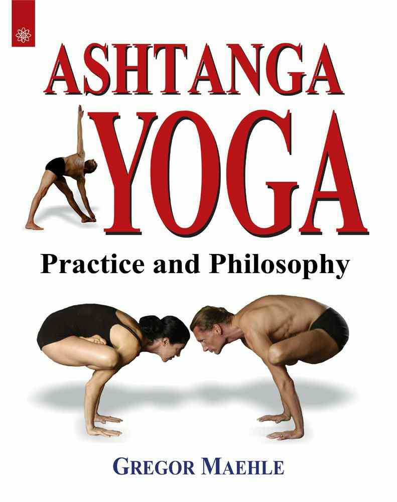 Ashtanga Yoga: Practice And Phiosophy