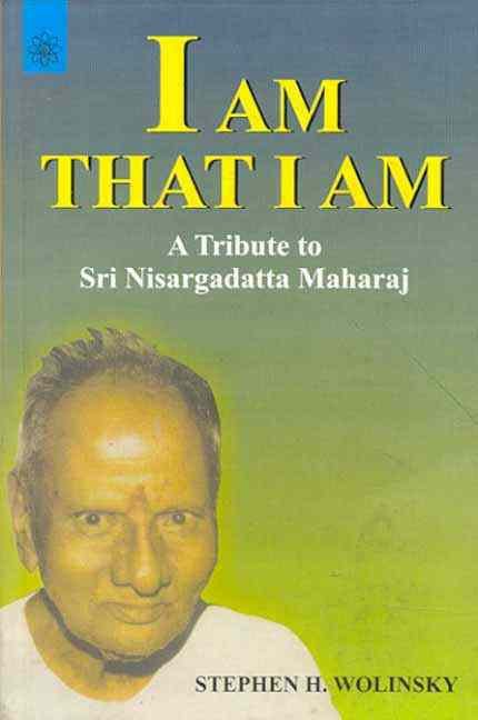 I Am That I Am: A Tribute To Sri Nisargadatta Maharaj