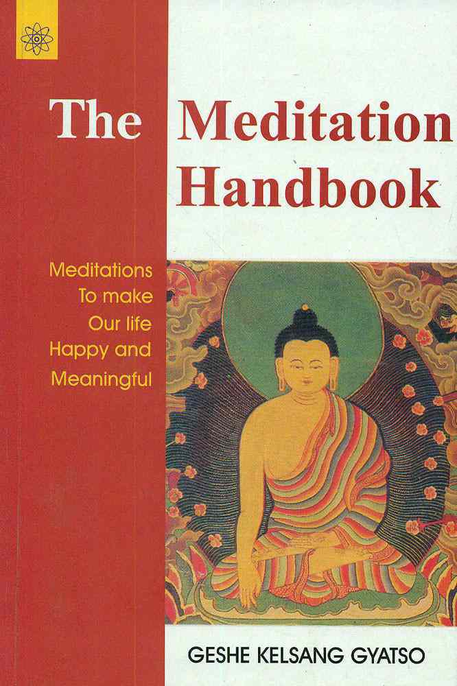 The Meditation Handbook: Meditations To Make Our Life Happy And Meaningful
