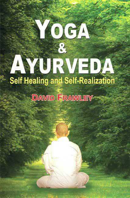 Yoga And Ayurveda: Self Healing And Self-Realization