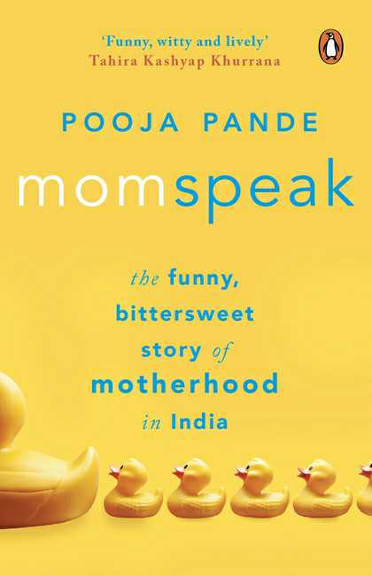 Momspeak
The Funny, Bittersweet Story Of Motherhood In India