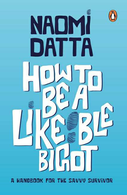 How To Be A Likeable Bigot
A Handbook For The Savvy Survivor