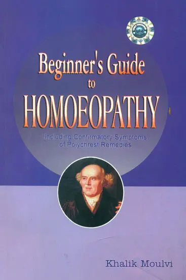 Beginner's Guide to Homeopathy : Including Confirmatory Symptoms of Polychrest Remedies