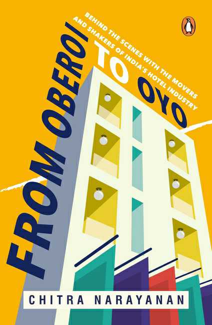 From Oberoi To Oyo
Behind The Scenes With The Movers And Shakers Of India’S Hotel Industry