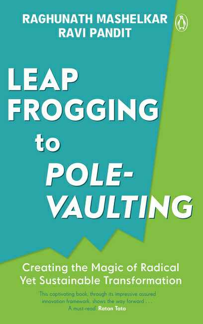 Leapfrogging To Pole-Vaulting
Creating The Magic Of Radical Yet Sustainable Transformation