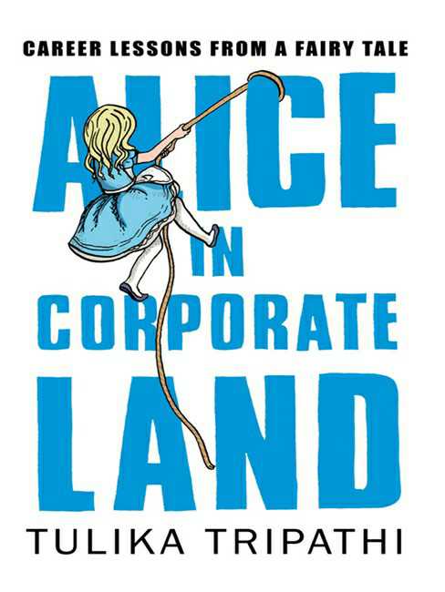 Alice In Corporateland
Career Lessons From A Fairy Tale