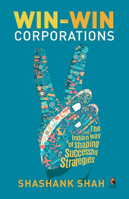 Win-Win Corporations
The Indian Way Of Shaping Successful Strategies