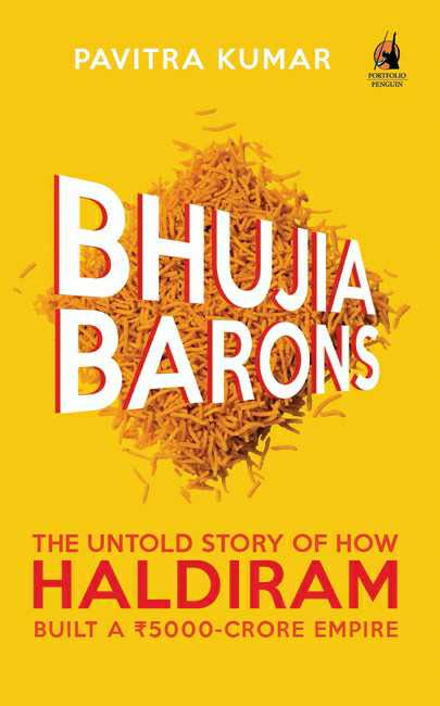 Bhujia Barons
The Untold Story Of How Haldiram Built A Rs 5000-Crore Empire