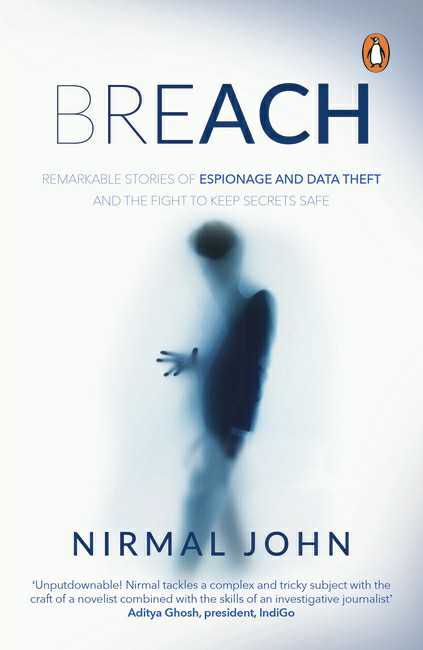 Breach
Remarkable Stories Of Espionage And Data Theft And The Fight To Keep Secrets Safe