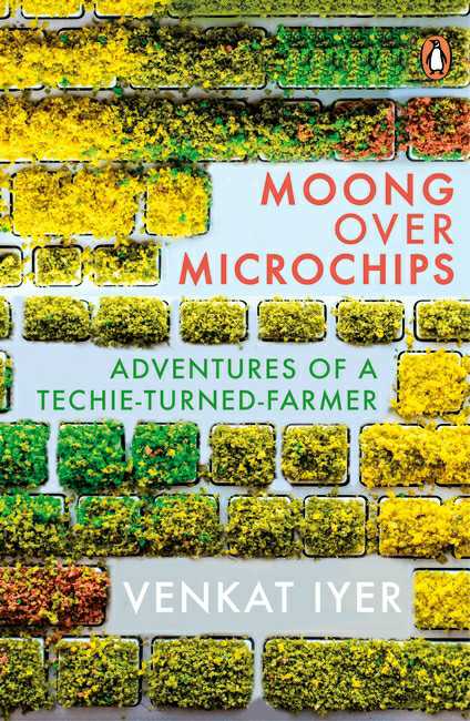 Moong Over Microchips
Adventures Of A Techie-Turned-Farmer
