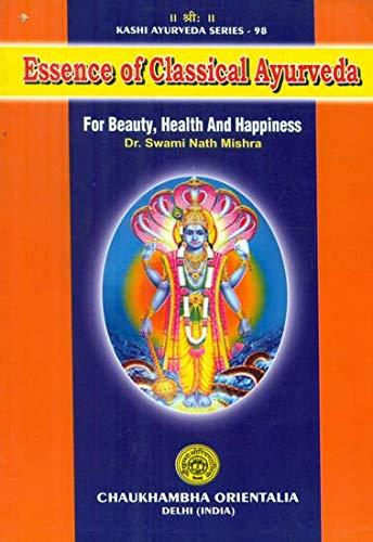 Essence of Classical Ayurveda ( For Beauty, Health and Happiness)