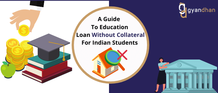 All You Need To Know About Education Loan with Collateral | GyanDhan