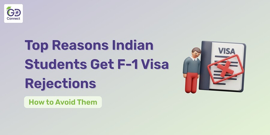 Top Reasons Indian Students Get F-1 Visa Rejections & How to Avoid Them