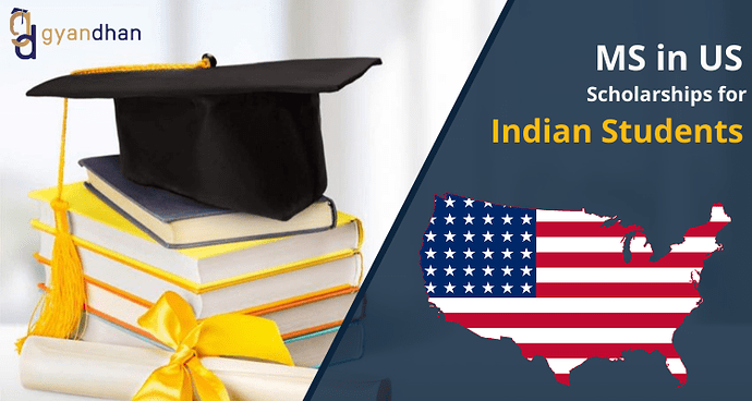 List of MS in US Scholarships for Indian Students | GyanDhan