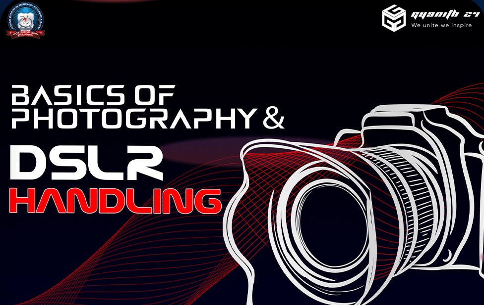 Basics of Photography and DSLR Handling