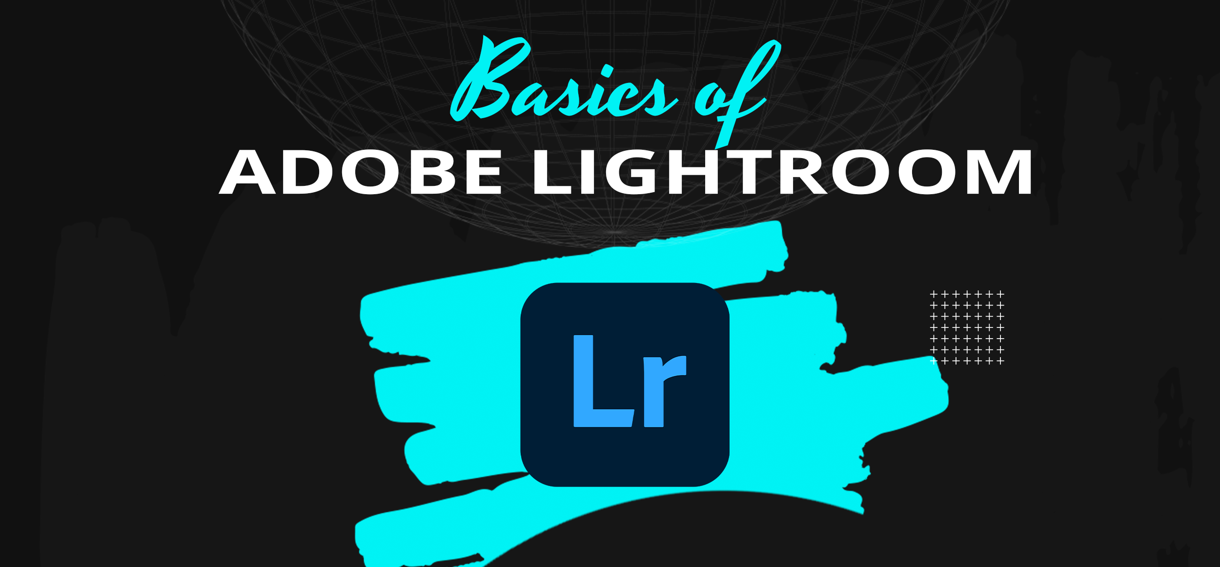 BASICS OF Adobe LIGHTROOM