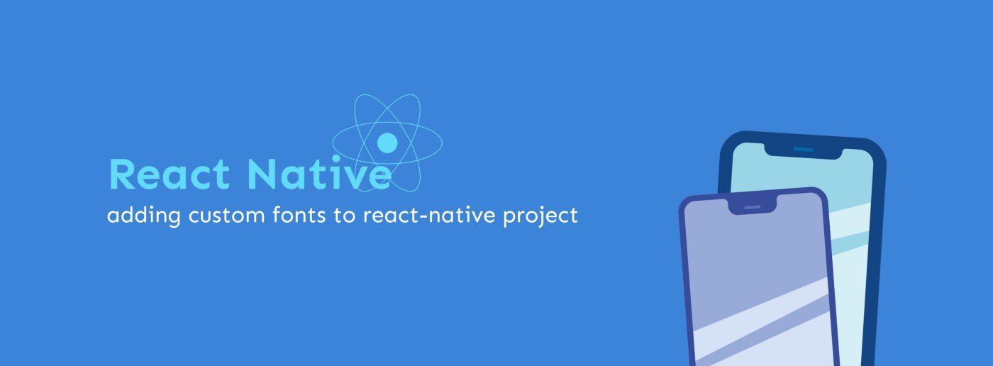 featured image - How to Add a Custom Font to a React Native Project