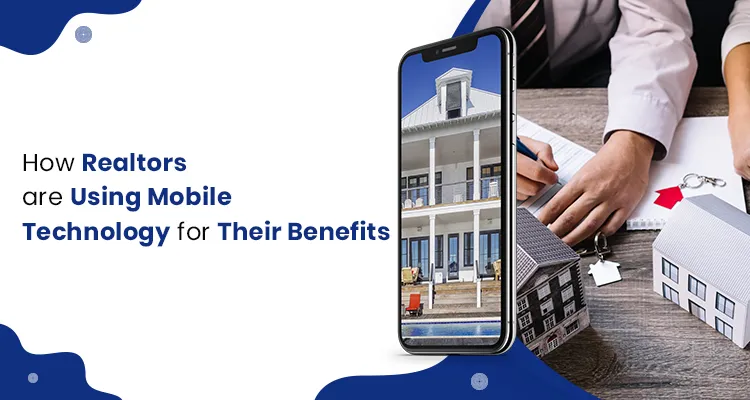 featured image - How Realtors are Using Mobile Technology for Their Benefit